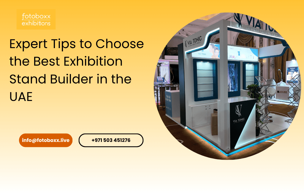 Expert Tips to Choose the Best Exhibition Stand Builder in the UAE